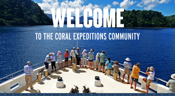 WELCOME TO THE CORAL EXPEDITIONS COMMUNITY